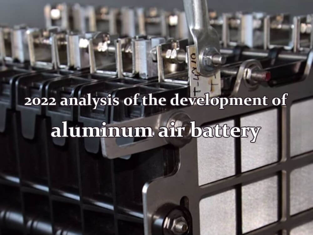 2022 analysis of the development of aluminum air battery