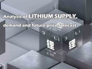 Analysis of lithium supply, demand and future price forecast