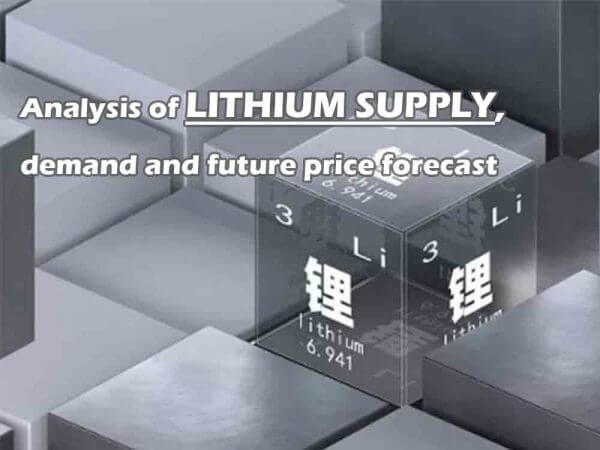 Analysis of lithium supply, demand and future price forecast - The Best