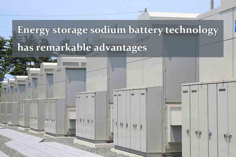 Energy storage sodium battery technology has great potential in the ...