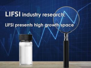 LiFSI industry research - LiFSI presenta un espacio de alto crecimiento