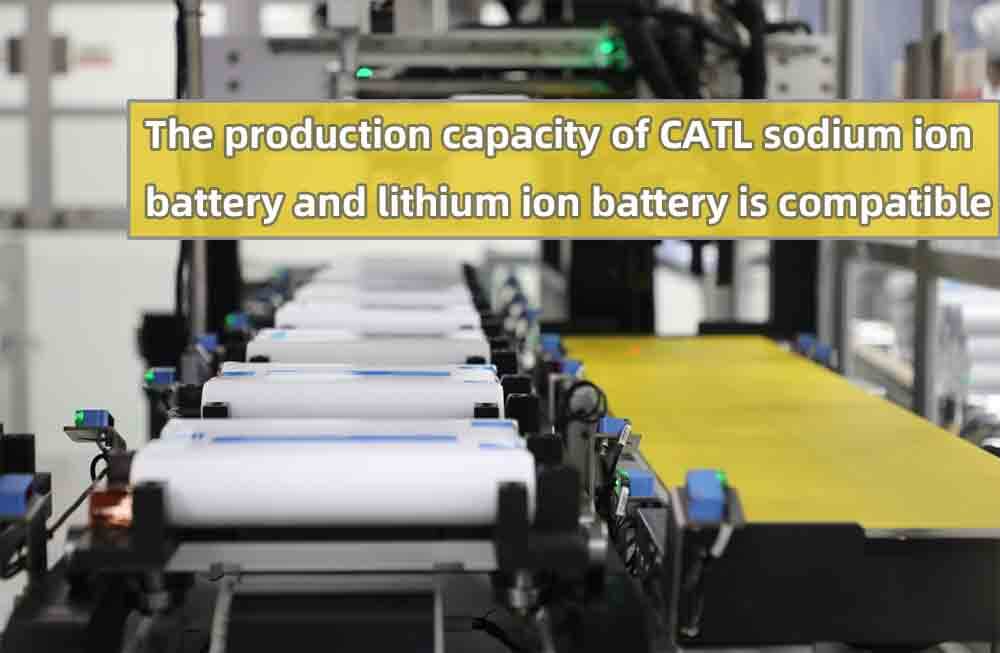 The production capacity of CATL sodium ion battery and lithium ion battery is compatible