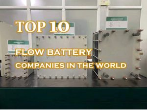 Top 10 flow battery companies in the world