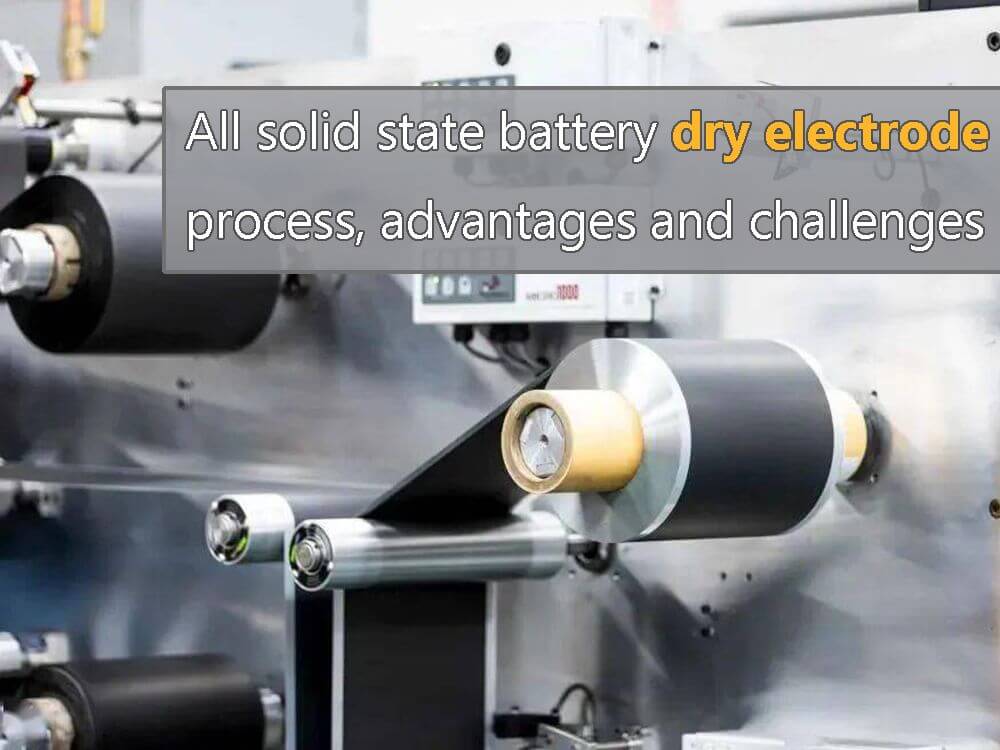 All solid state battery dry electrode process, advantages and challenges