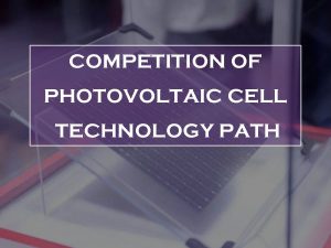 Competencia en la vía tecnológica de las células fotovoltaicas
