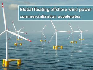 Se acelera la comercialización mundial de energía eólica marina flotante