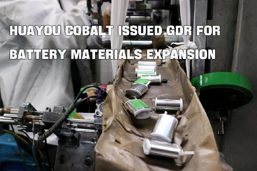 Huayou Cobalt issued GDR for battery materials expansion