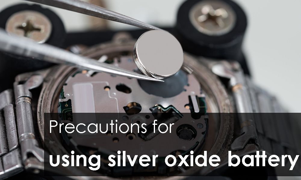 Precautions for using silver oxide battery