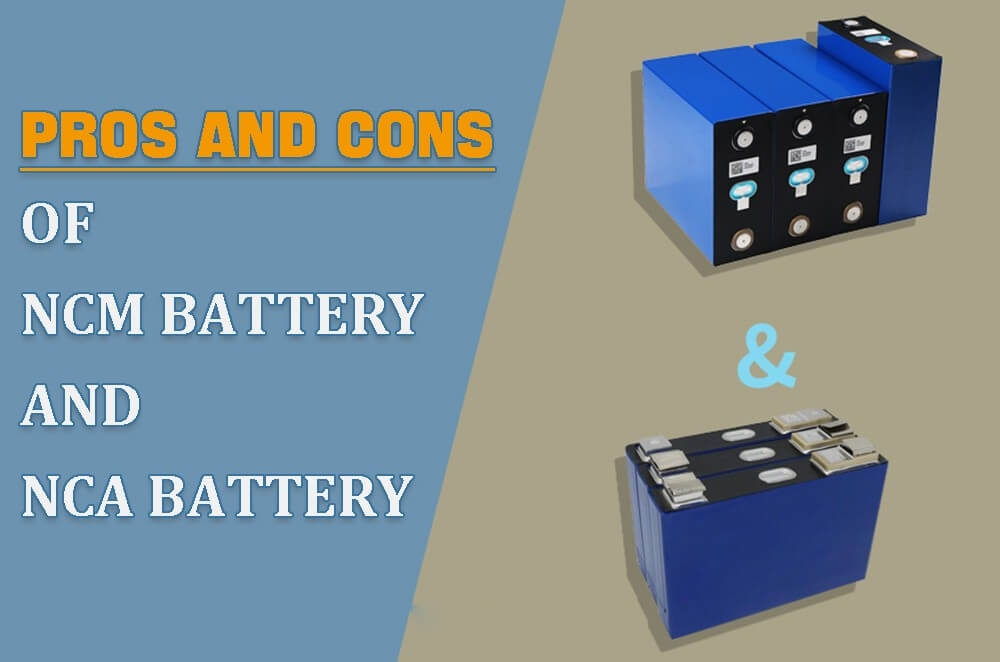 Pros and cons of NCM and NCA battery