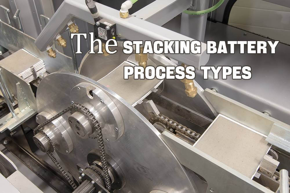 The stacking battery process types