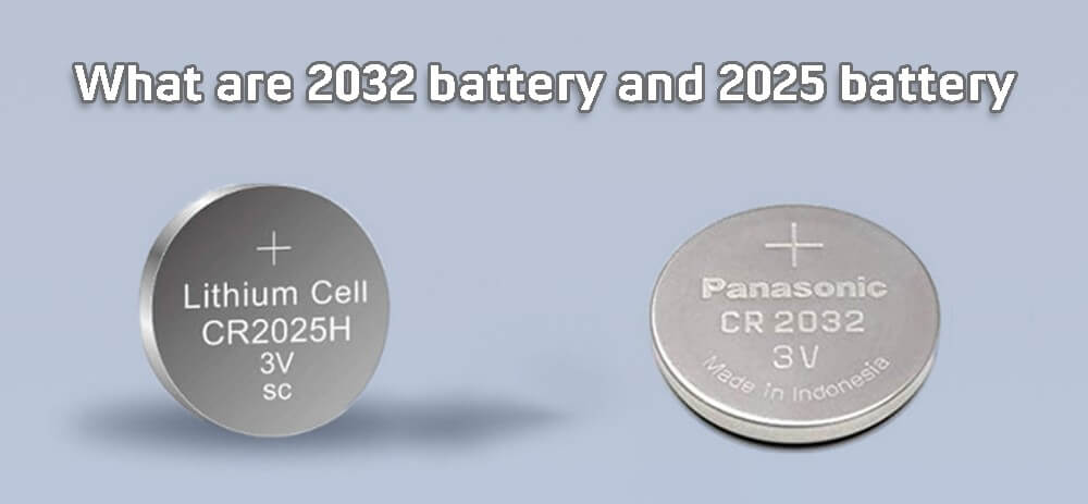 What are 2032 battery and 2025 battery