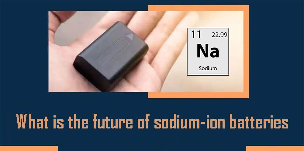 Quel est l'avenir des batteries sodium-ion ?