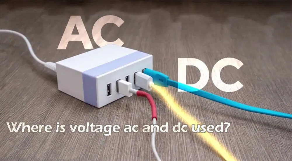 Where is voltage ac and dc used