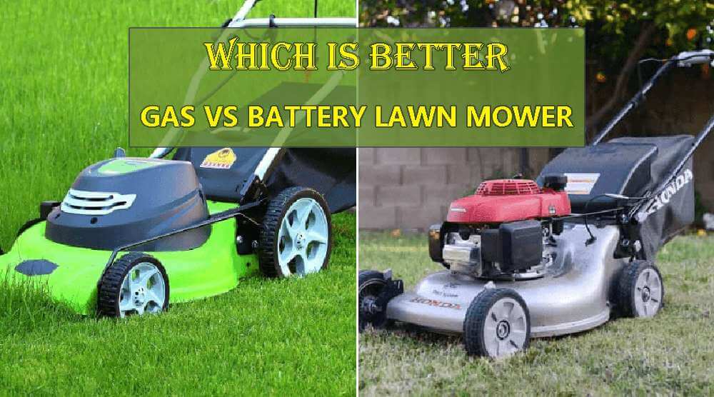 Which is better - gas vs battery lawn mower