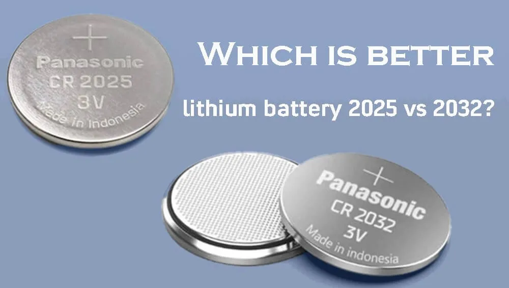 Difference between lithium battery 2025 vs 2032 which is better The