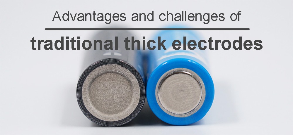 Advantages and challenges of traditional thick electrodes