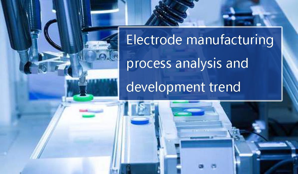 Electrode manufacturing process analysis and development trend