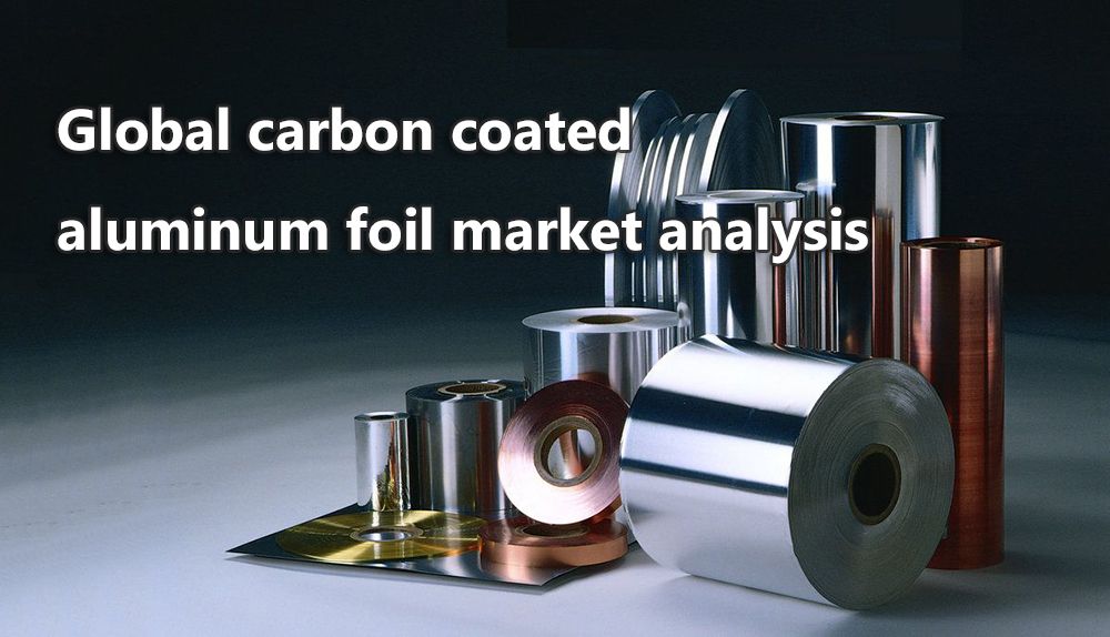 Global carbon coated aluminum foil market analysis