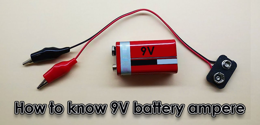 How to know 9V battery ampere
