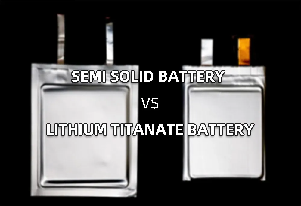 Semi solid battery vs lithium titanate battery