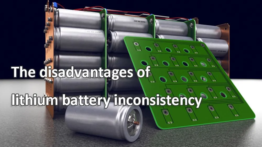 The disadvantages of lithium battery inconsistency