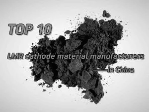 Top 10 LMR cathode material manufacturers in China