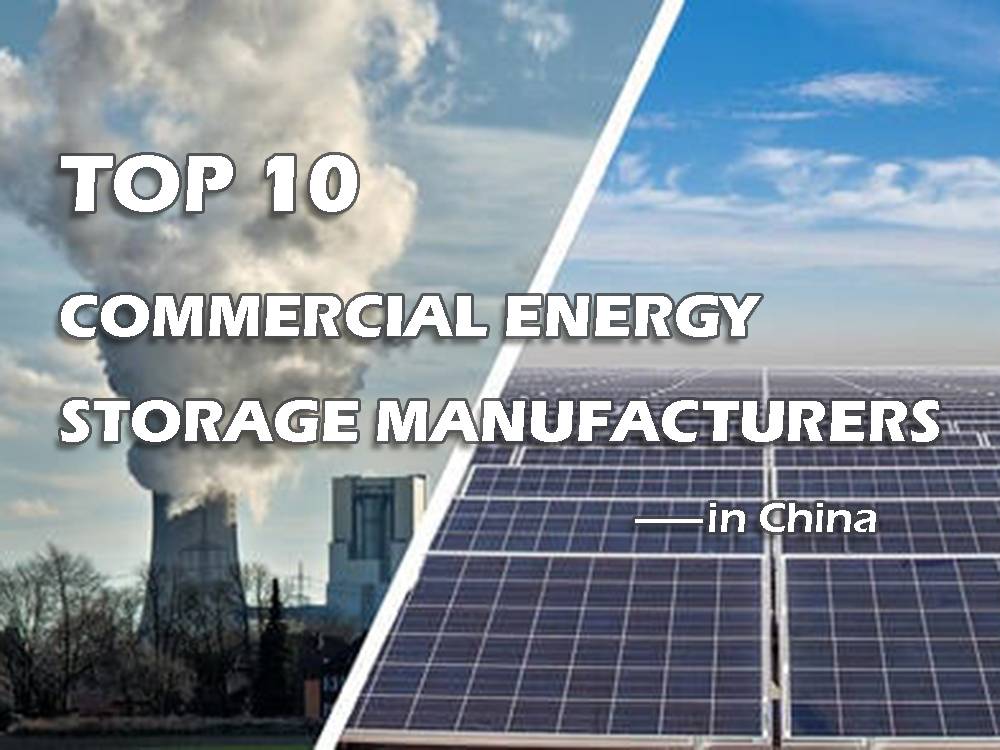 Top 10 commercial energy storage manufacturers in China The Best