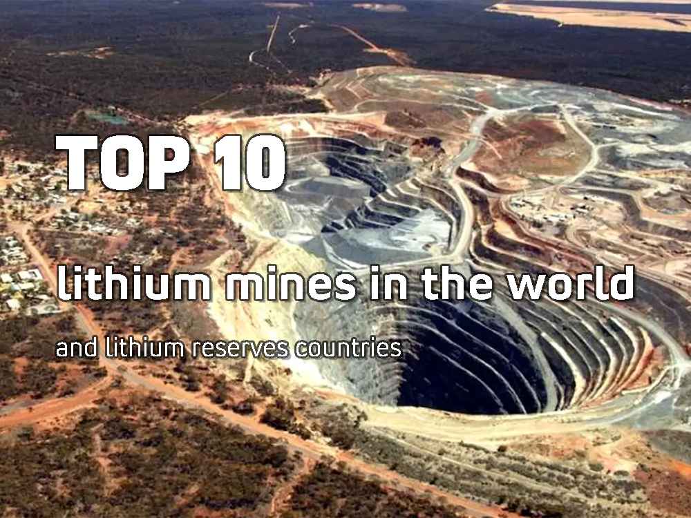 Top 10 lithium mines in the world and lithium reserves countries