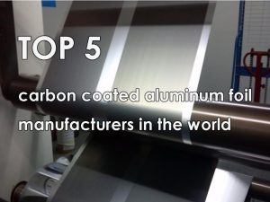 Top 5 carbon coated aluminum foil manufacturers in the world