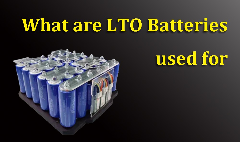 What are LTO Batteries used for