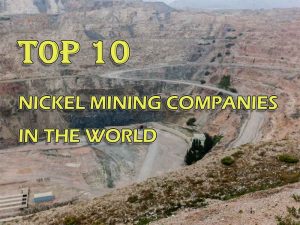 Top 10 nickel mining companies in the world