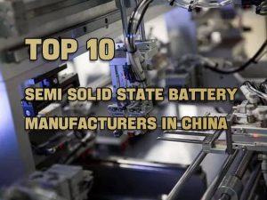 Top 10 semi solid battery manufacturers in China