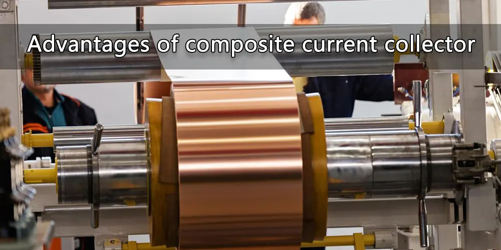 Advantages of composite current collector