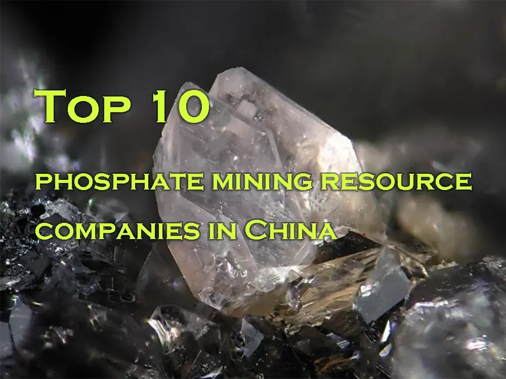 Top 10 phosphate mining resource companies in China