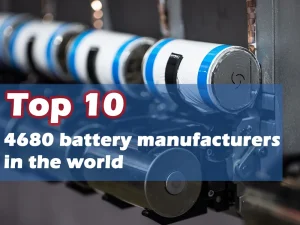 top 10 4680 battery manufacturers in the world