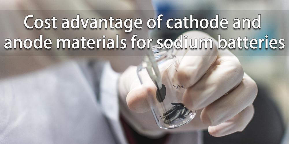 Cost advantage of cathode and anode materials for sodium batteries