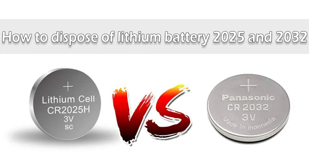 How to dispose of lithium battery 2025 and 2032