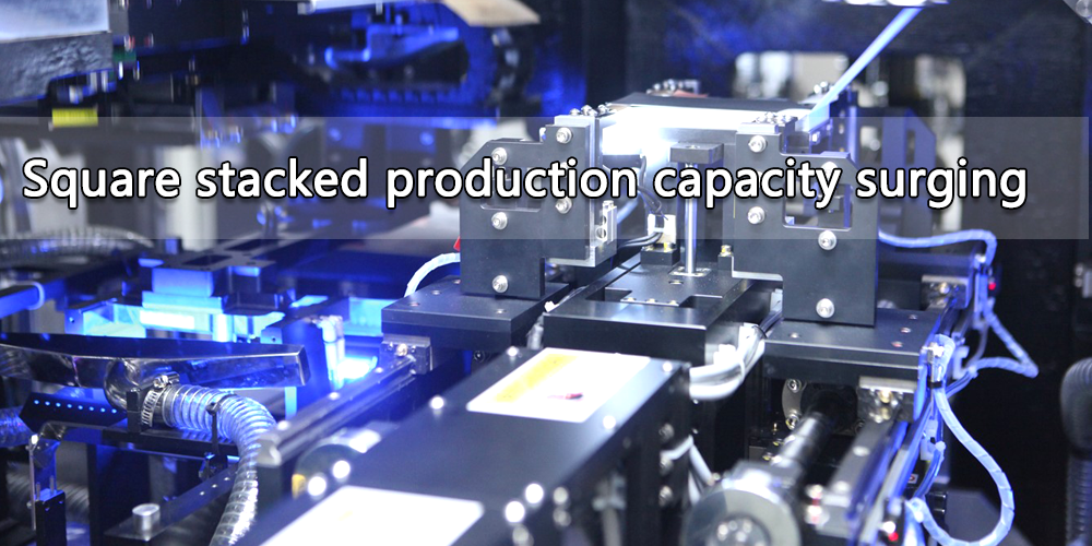 Square stacked production capacity surging