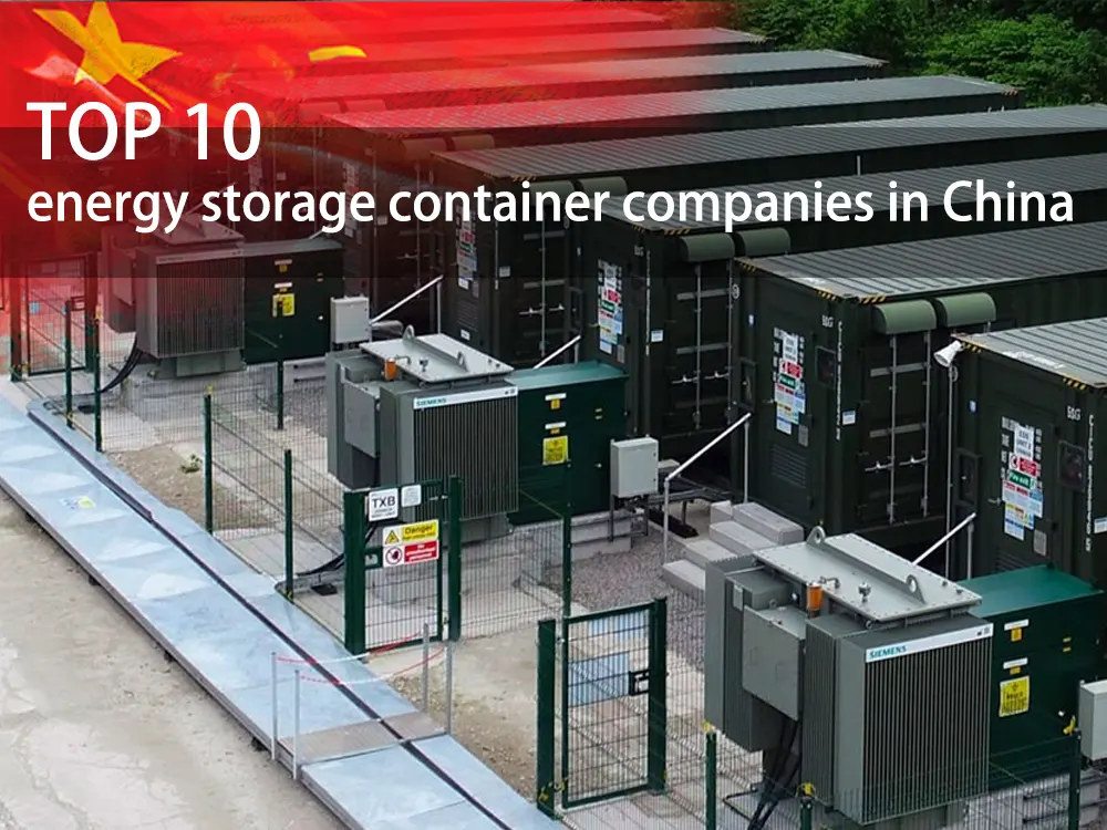 Top 10 energy storage container companies in China