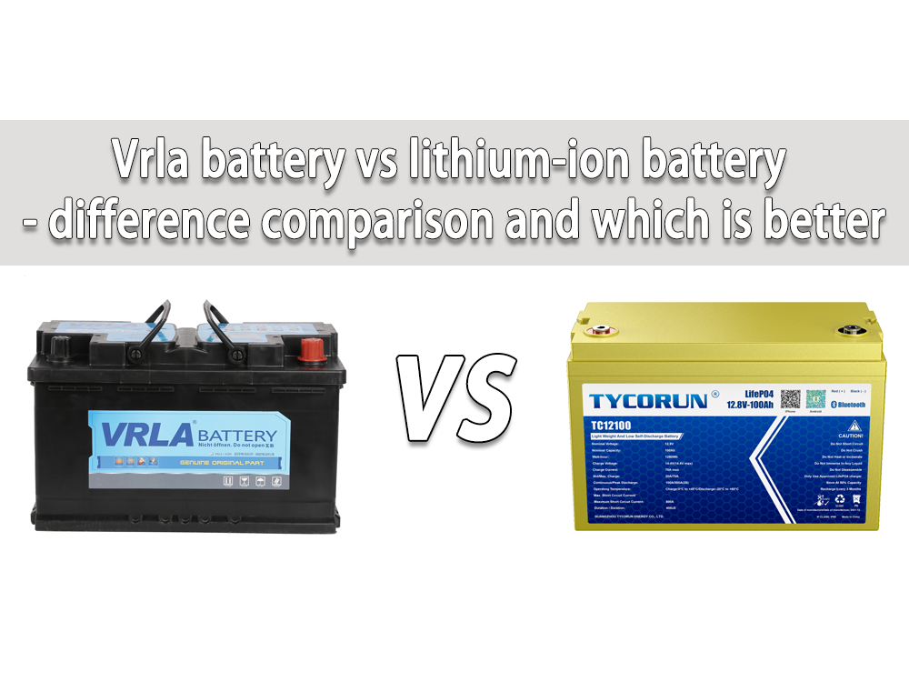 Vrla battery vs lithium-ion battery - difference comparison and which is better