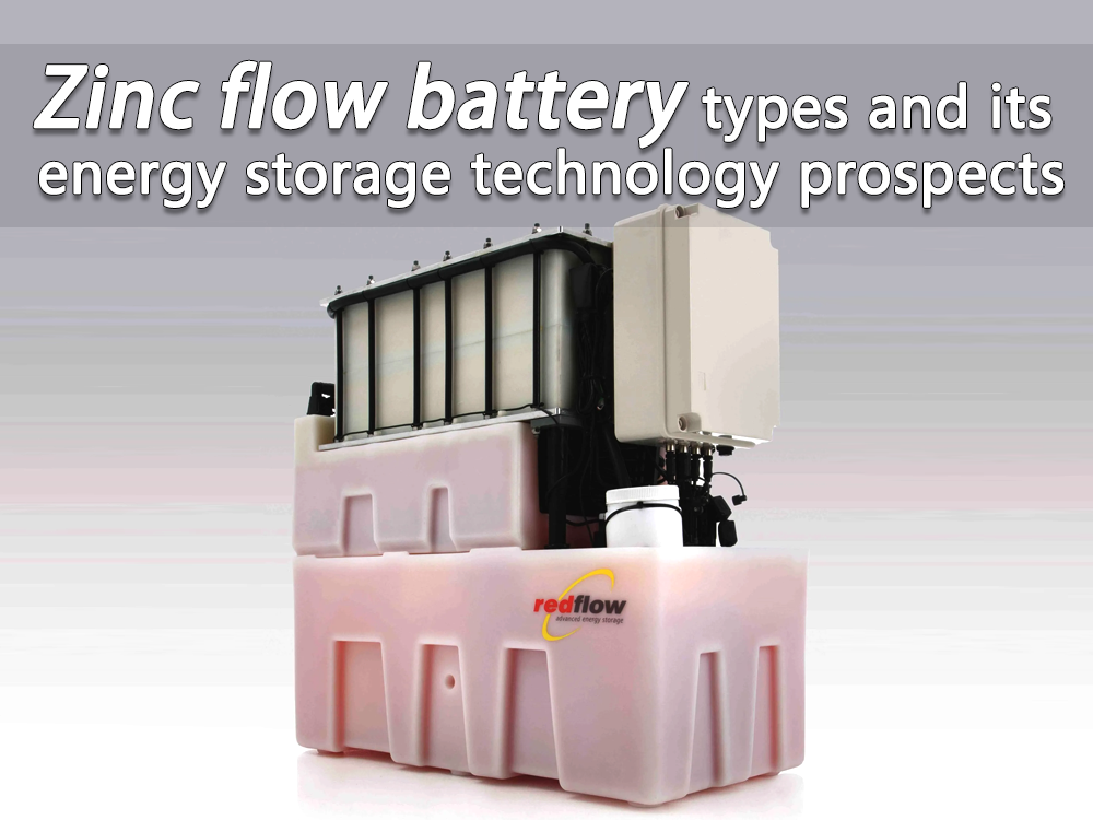 Zinc flow battery types and its energy storage technology prospects