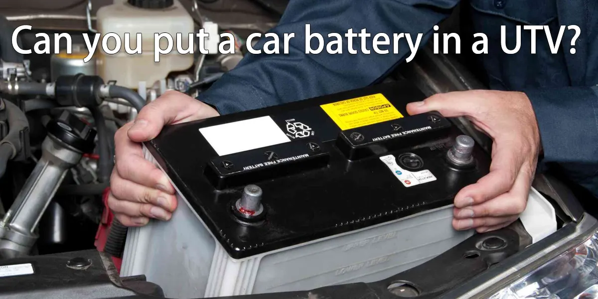 Can you put a car battery in a UTV