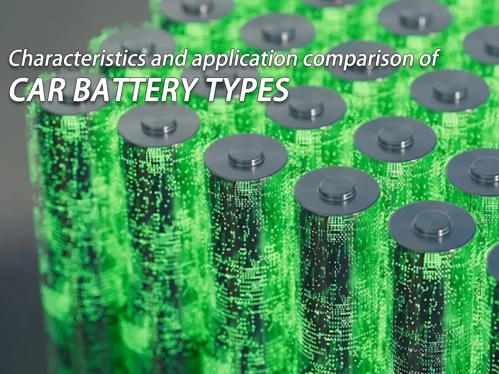 Characteristics and application comparison of car battery types