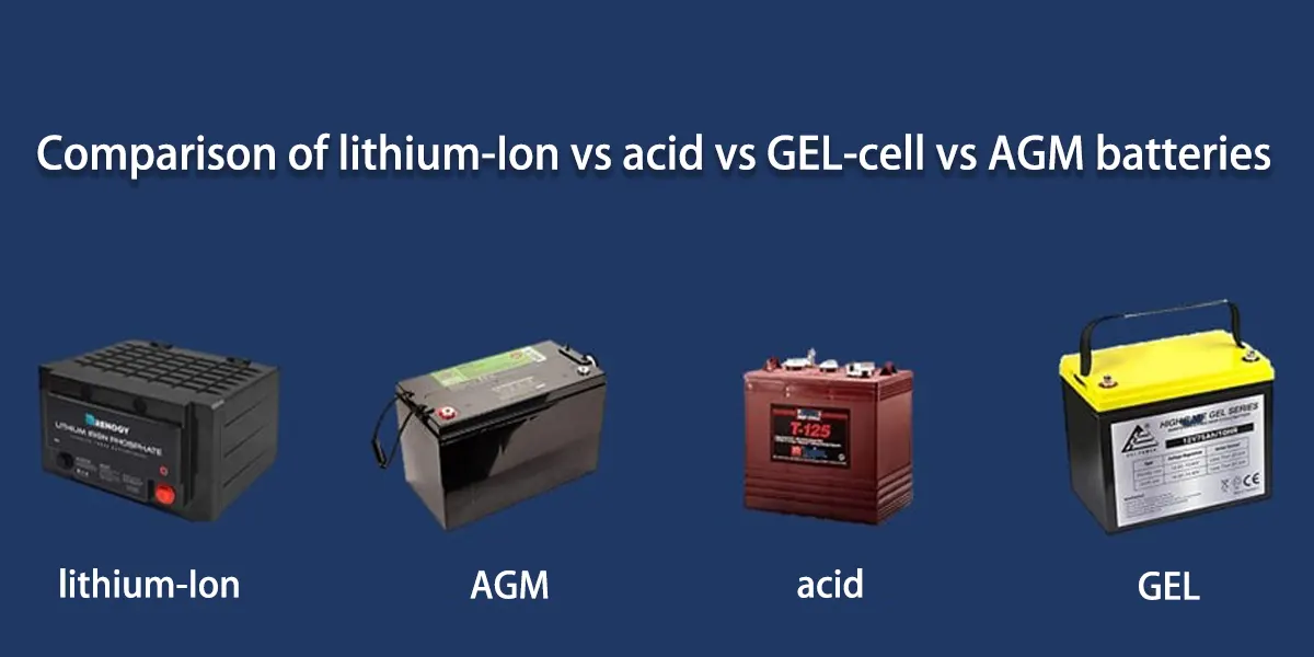 Comparison of lithium-Ion vs acid vs GEL-cell vs AGM batteries