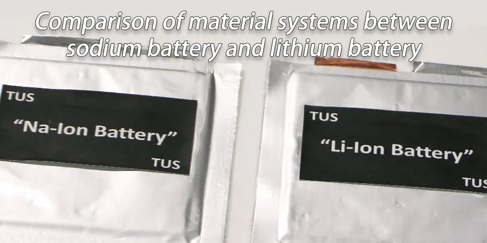 Comparison of material systems between sodium battery and lithium battery