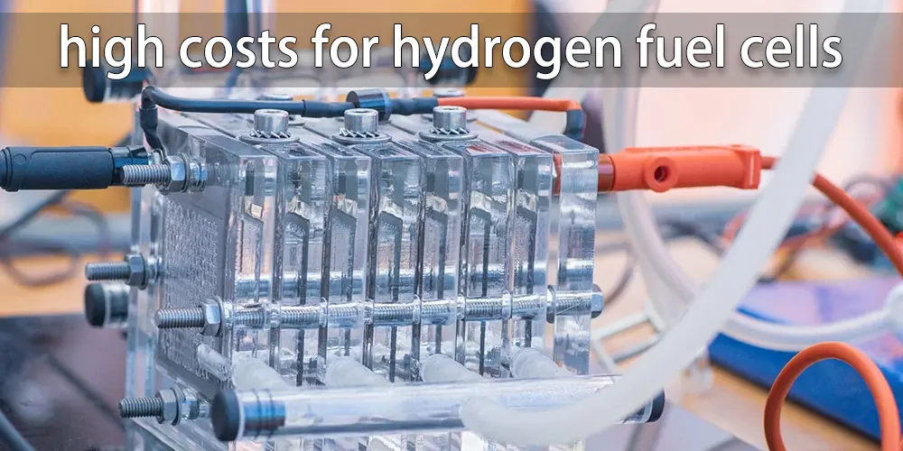 high costs for hydrogen fuel cells