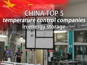 China top 5 temperature control companies in energy storage