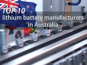 Top 10 lithium battery manufacturers in Australian