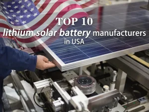 Top 10 lithium solar battery manufacturers in USA