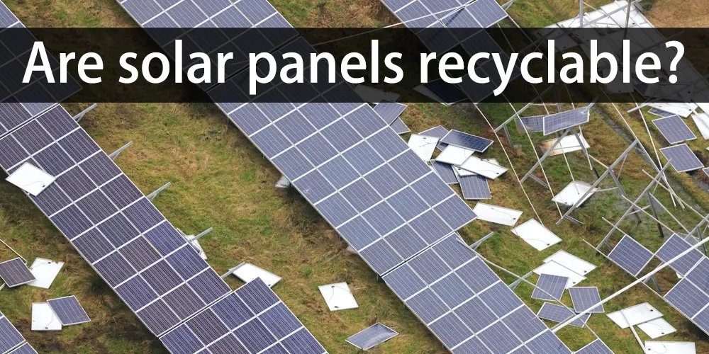 Are solar panels recyclable
